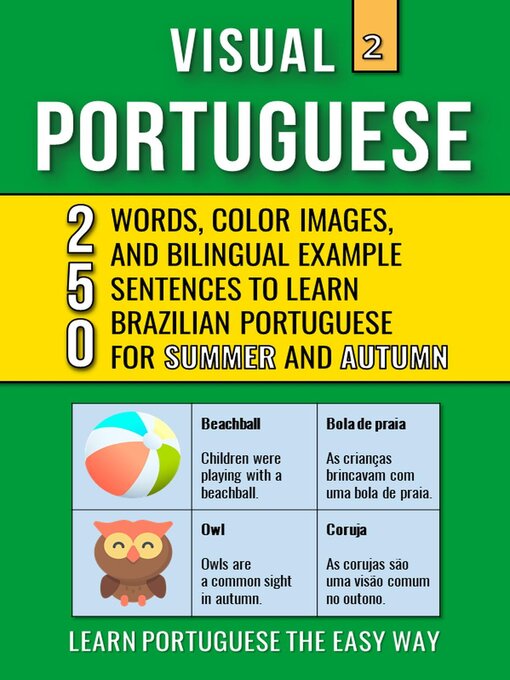 Title details for Visual Portuguese 2--Summer and Autumn--250 Words, 250 Images and 250 Examples Sentences to Learn Brazilian Portuguese Vocabulary by Mike Lang - Available